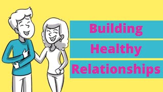 Building Healthy Relationships For Teens [upl. by Suiravad]