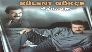 BÜLENT GÖKÇE  ADAMIM [upl. by Giacamo]