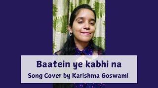 Baatein ye kabhi na song cover by Karishma Goswami [upl. by Killy641]