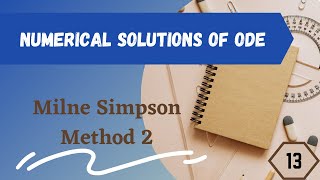 Milne Simpsons Method 2  Numerical Solutions of Ordinary Differential Equations [upl. by Vincelette529]