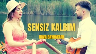 SENSİZ KALBİMHAVA BAYRAKTAR [upl. by Bowrah]