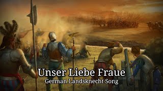 Unser Liebe Fraue  German Landsknecht Song [upl. by Yttam]