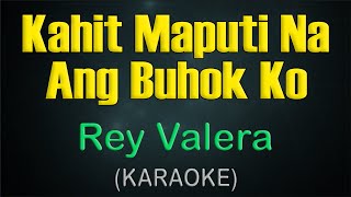 KAHIT MAPUTI NA ANG BUHOK KO  KARAOKE  Rey Valera [upl. by Repinuj]