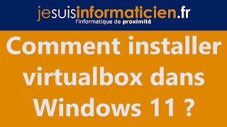 Comment installer Virtualbox dans Windows 11 [upl. by Nomzzaj]