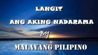 LANGIT ANG AKING NADARAMA By Malayang Pilipino [upl. by Waligore497]