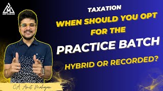 Tax Practice Batch  when should you opt for  Hybrid or Recorded  CA Amit Mahajan [upl. by Ringsmuth]