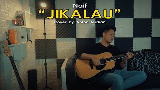 Jikalau  Naif Acoustic Cover by Anton Ferdian [upl. by Odrude]