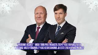 “RÄÄGIME ASJAST” Mida toob poliitikaaasta 2024 Kas rahvas tuleb valitsuse vastu tänavale [upl. by Begga865]