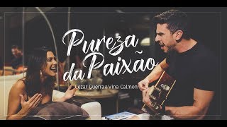 Cezar Guerra amp Vina Calmon  Pureza da Paixão  Acústico [upl. by Lemrej]