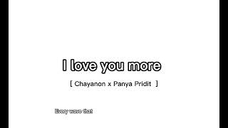 I love you more  Chayanon x Panya Pridit [upl. by Atilrak]