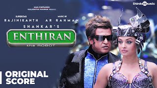 Enthiran  Original Background Score  Rajinikanth Aishwarya Rai  AR Rahman  Shankar [upl. by Aiehtela376]