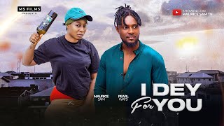 I DEY FOR YOU  MAURICE SAM PEARL WATS 2024 FULL NIGERIAN MOVIE [upl. by Blanding741]