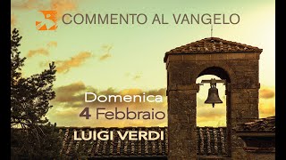 Domenica 4 febbraio commento al vangelo di Luigi Verdi [upl. by Ainot]