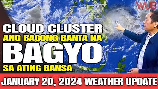 CLOUD CLUSTER  ANG BAGONG BANTA NA BAGYO SA ATING BANSA⚠️WEATHER NEWS TODAY  JANUARY 20 2024 [upl. by Ertemed]