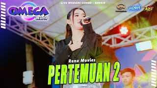 PERTEMUAN 2  RENA MOVIES  EOE  Omega Music PM AUDIO Live Cerme  Gresik [upl. by Lorrimer965]