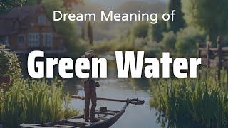 Green Water Dream Meaning amp Symbolism  Interpretation Psychology [upl. by Colinson]