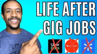 Life After Quitting Gig Jobs [upl. by Nolahc]