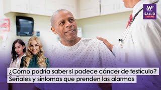 ¿Cómo saber si padece cáncer de testículo Señales y síntomas que prenden las alarmas [upl. by Vel]