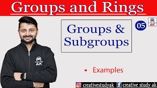 Lec 05  Groups And Subgroups  Examples  BABsc 5th Sem Math  By Ak [upl. by Notniuq923]