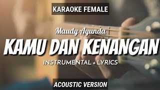 Kamu dan Kenangan  Maudy Ayunda  InstrumentalLyrics  by Ruang Acoustic Karaoke  Female [upl. by Akimad620]