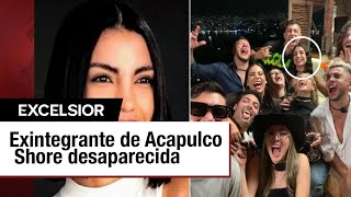 Lleva 22 días desaparecida Andrea Otaolaurruchi exintegrante de Acapulco Shore [upl. by Asselim189]