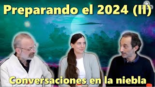 CONVERSACIONES EN LA NIEBLA Preparando el 2024 [upl. by Israeli]