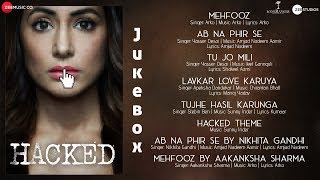 Hacked  Full Audio Jukebox  Hina Khan  Vikram Bhatt JeetArkoChirantanInderSunnyAmjadNadeem [upl. by Modeste]