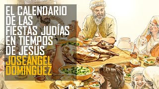 Las Fiestas Judias en tiempos de Jesús el calendario judío el Templo Joseángel Domínguez [upl. by Onil146]