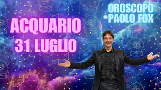 Acquario ♒️ Loroscopo di Paolo Fox  31 Luglio 2024  Mercoledì magico il fascino non è acqua [upl. by Ynwat337]