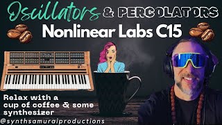 NONLINEAR LABS C15 IS FASCINATING AND BEAUTIFUL  OSCILLATORS amp PERCOLATORS [upl. by Beret]