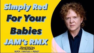 Simply Red  For Your Babies Jams Rmx [upl. by Cianca]