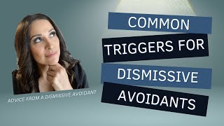 Common Triggers for Dismissive Avoidants [upl. by Wiskind]