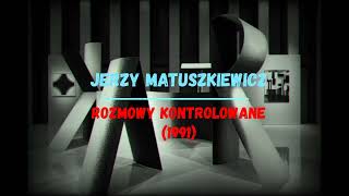 Jerzy Matuszkiewicz  Rozmowy kontrolowane 1991 [upl. by Pyle188]