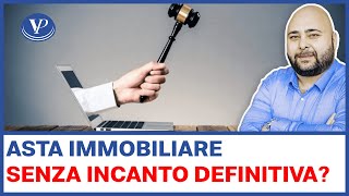 Asta immobiliare senza incanto è definitiva [upl. by Aynat338]