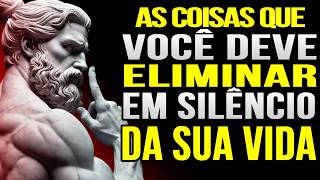 COISAS QUE VOCÊ DEVERIA ELIMINAR EM SILÊNCIO DA SUA VIDA  ESTOICISMO [upl. by Prunella]