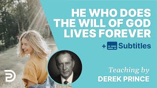 He Who Does The Will Of God Lives Forever  Derek Prince [upl. by Hepza]