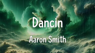 Dancin Lyrics  Aaron Smith [upl. by Andee504]