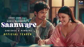 Saanware Teaser  Akhil Sachdeva  Abhishek Kumar  Mannara Chopra  Anshul Garg [upl. by Betti220]