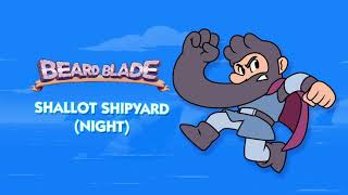 Beard Blade OST  Shallot Shipyard Night [upl. by Hosea]