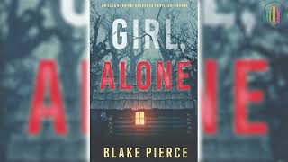 Girl Alone by Blake Pierce 🎧📖 Mystery Thriller amp Suspense Audiobook [upl. by Earl]