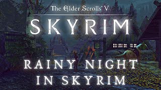 Skyrim 4K Music amp Ambience  Rainy Night In Skyrim  Sleep  Elder Scrolls Ambient Music 8 Hrs [upl. by Nim]