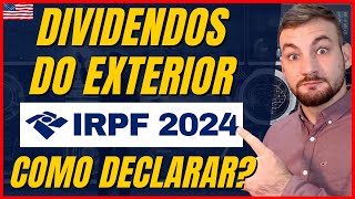 Como Declarar Dividendos Do Exterior Em 2024 Passo a Passo [upl. by Bridgid540]