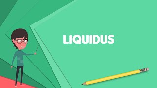 What is Liquidus Explain Liquidus Define Liquidus Meaning of Liquidus [upl. by Haleemaj]