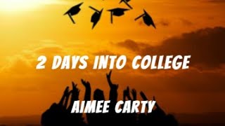 2 Days Into College  Aimee Carty Lyrics [upl. by Ahtael]