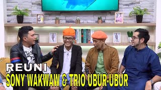 Eksklusif Sony Wakwaw Reuni Dengan Trio Ubur Ubur  FYP 060324 Part 3 [upl. by Idnib803]