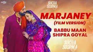 MARJANEY Film Version  Babbu Maan  Shipra Goyal  New Punjabi Songs 2024 suchasoorma [upl. by Iasi]