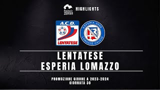 HIGHLIGHTS Promozione Gir A 2324  Lentatese  Esperia Lomazzo [upl. by Krissy]