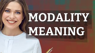 Modality  meaning of Modality [upl. by Anitnauq]