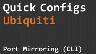 Quick Configs Ubiquiti  Port Mirroring CLI [upl. by Naillig]