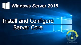 15 Install and configure Windows Server 2016 Core Step by Step guide [upl. by Mazman406]